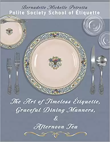 The Art of Timeless Étiquette, Graceful Dining Manners, & Afternoon Tea